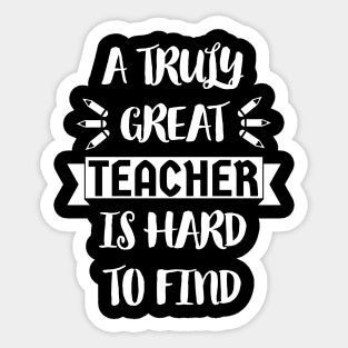 A Truly Great Teacher is Hard to Find - Typographic Design Sticker